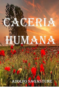 Title: Cacería Humana, Author: Adolfo Sagastume