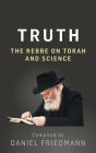 Truth: The Rebbe on Torah and Science