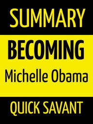 Title: Summary: Becoming: Michelle Obama, Author: Quick Savant