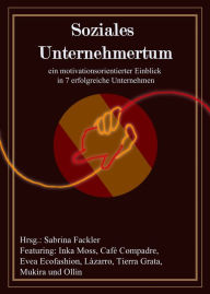 Title: Soziales Unternehmertum: ein motivationsorientierter Einblick in sieben Organisationen, Author: Sabrina Fackler