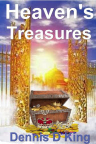 Title: Heaven's Treasures, Author: Dennis King