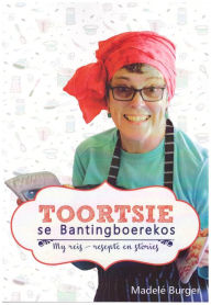 Title: Toortsie se Bantingboerekos: My reis - resepte en stories, Author: Madelé Burger
