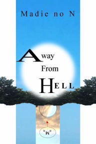 Title: Away From Hell, Author: Madie no N