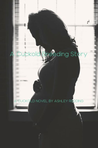 A Cuckold Breeding Story By Ashley Redding Ebook Barnes And Noble®