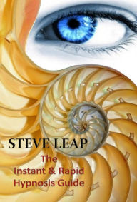 Title: The Instant & Rapid Hypnosis Guide, Author: Steve Leap