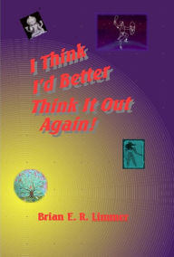 Title: I Think I'd Better Think It Out Again!, Author: Brian Limmer