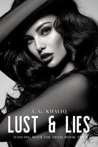 Title: Lust & Lies (Dancing with the Devil Book 10): A Dark Organized Crime Romantic Thriller, Author: A. G. Khaliq