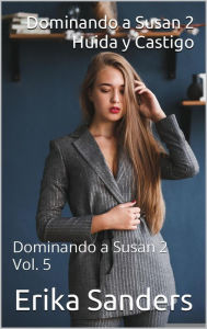 Title: Dominando a Susan 2. Huida y Castigo., Author: Erika Sanders