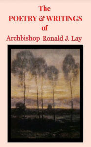 Title: The Poetry & Writings of Archbishop Ronald J. Lay, Author: Archbishop Ronald J. Lay