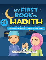 Title: My First Book on Hadith for Children, Author: The Sincere Seeker