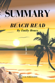 Title: Summary of Beach Read by Emily Henry, Author: C.B. Publishers