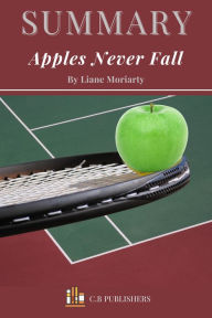 Title: Summary of Apples Never Fall by Liane Moriarty, Author: C.B. Publishers