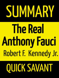 Title: Summary: The Real Anthony Fauci by Robert F. Kennedy Jr., Author: Quick Savant