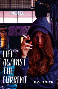 Title: Life Against The Current, Author: E.O. Smith