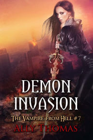 Title: Demon Invasion (The Vampire from Hell Part 7), Author: Ally Thomas