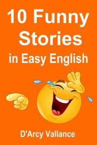 Title: 10 Funny Stories in Easy English, Author: Darcy Vallance