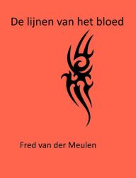 Title: De lijnen van het bloed, Author: Fred van der Meulen