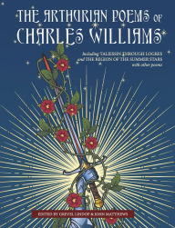 Title: The Arthurian Poems of Charles Williams, Author: Charles Williams