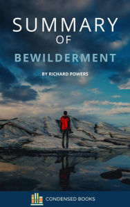 Title: Summary of Bewilderment by Richard Powers, Author: Condensed Books