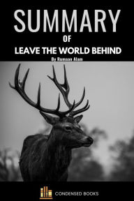 Title: Summary of Leave the World Behind by Rumaan Alam, Author: Condensed Books