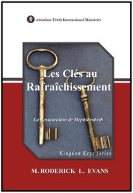 Title: Les Clés au Rafraîchissement: La Restauration de Mephibosheth (Kingdom Keys Series (French Editions), #2), Author: M. Roderick L. Evans
