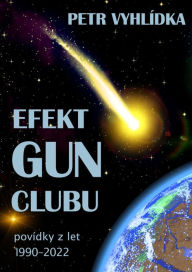 Title: Efekt Gun Clubu, Author: Petr Vyhlídka