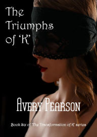 Title: The Triumphs of 'K', Author: Avery Pearson