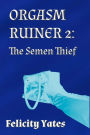 Orgasm Ruiner 2: The Semen Thief