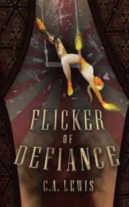 Title: Flicker of Defiance, Author: C A Lewis