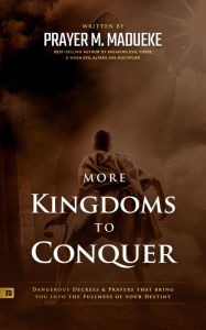 Title: More Kingdoms to Conquer, Author: Prayer M. Madueke