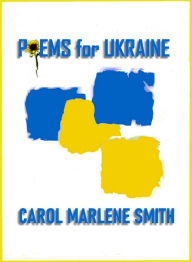 Title: Poems for Ukraine, Author: Carol Marlene Smith