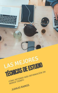 Title: Las mejores técnicas de estudio: Cómo retener más información en menos tiempo, Author: Juanjo Ramos