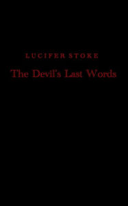 Title: The Devil's Last Words, Author: Lucifer Stoke