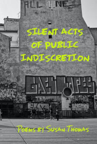 Title: Silent Acts of Public Indiscretion, Author: Susan Thomas