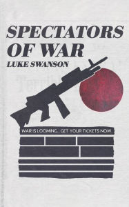 Title: Spectators of War, Author: Luke Swanson