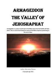 Title: Armageddon the Valley of Jehoshaphat, Author: Alan Thomas