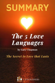 Title: Summary of The 5 Love Languages by Gary Chapman, Author: C.B. Publishers