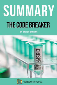 Title: Summary of The Code Breaker By Walter Isaacson, Author: Condensed Books