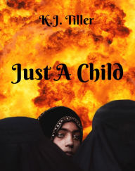 Title: Just a Child, Author: K.J. Tiller