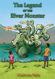 Title: The Legend Of The River Monster, Author: Gladness Nale