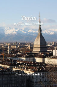 Title: Turim e suas montanhas, Author: Enrico Massetti