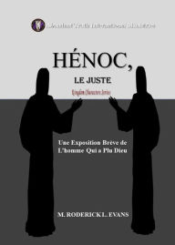 Henoc, Le Juste: Une Exposition Breve de l'homme Fort de Dieu