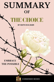 Title: Summary of The Choice By Edith Eva Eger, Author: Condensed Books