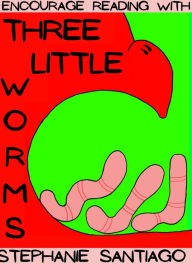 Title: Three Little Worms, Author: Stephanie Santiago