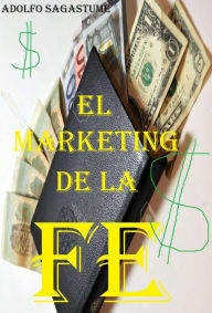 Title: El Marketing de la Fe, Author: Adolfo Sagastume