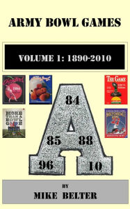 Title: Army Bowl Games, Volume 1: 1890-2010, Author: Mike Belter