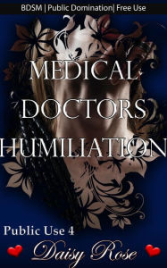 Title: Medical Doctors Humiliation, Author: Daisy Rose