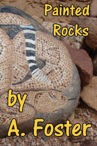Title: Painted Rocks, Author: A. Foster