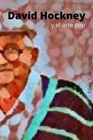 Title: David Hockney y el arte pop, Author: Félix Gerónimo