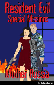 Title: Resident Evil Special Missions: Mother Russia, Author: Andreas Leachim